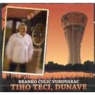 BRANKO CULIC VUKOVARAC - Tiho teci Dunave, Album 2011 (CD) BRANKO CULIC VUKOVARAC - Tiho teci Dunave, Album 2011 (CD)
